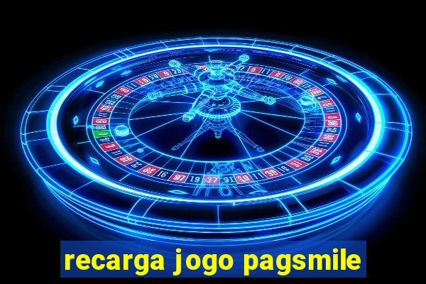 recarga jogo pagsmile